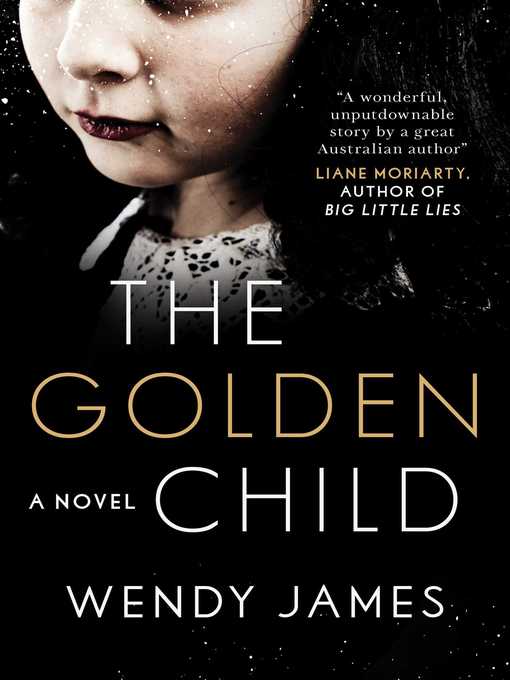 Title details for The Golden Child by Wendy James - Available